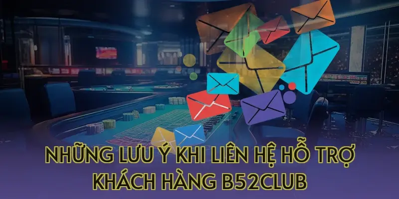 Liên Hệ B52Club – Hệ Thống Hỗ Trợ Khách Hàng Nhanh Chóng Và Hiện Đại